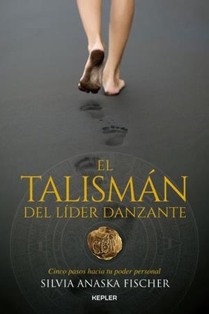 EL TALISMÁN DEL LÍDER DANZANTE | 9788416344352 | FISCHER, SILVIA ANASKA | Llibres Parcir | Llibreria Parcir | Llibreria online de Manresa | Comprar llibres en català i castellà online