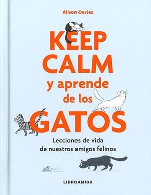 KEEP CALM Y APRENDE DE LOS GATOS | 9788499175522 | DAVIES,ALISON | Llibres Parcir | Llibreria Parcir | Llibreria online de Manresa | Comprar llibres en català i castellà online