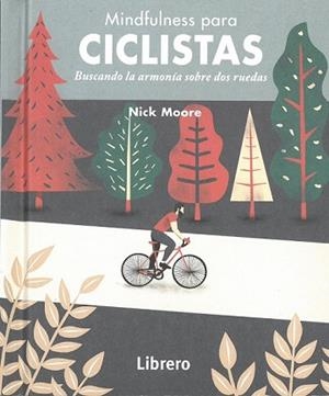 MINDFULNESS PARA CICLISTAS BUSCANDO ARMONIA SOBRE DOS RUEDA | 9789463591584 | MOORE,NICK | Llibres Parcir | Llibreria Parcir | Llibreria online de Manresa | Comprar llibres en català i castellà online