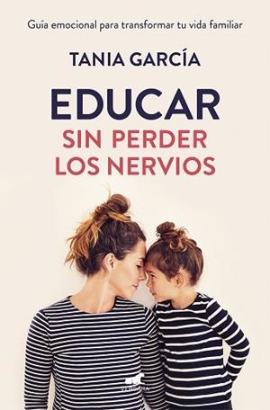 EDUCAR SIN PERDER LOS NERVIOS | 9788416076864 | GARCÍA, TANIA | Llibres Parcir | Llibreria Parcir | Llibreria online de Manresa | Comprar llibres en català i castellà online