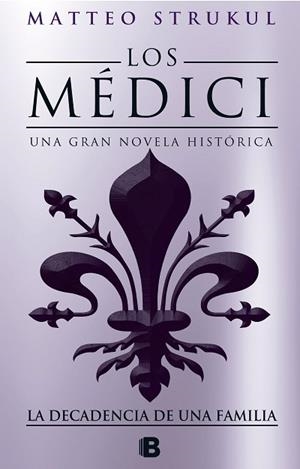 LOS MEDICI. LA DECADENCIA DE UNA FAMILIA (LOS MÉDICI 4) | 9788466664721 | STRUKUL, MATTEO | Llibres Parcir | Llibreria Parcir | Llibreria online de Manresa | Comprar llibres en català i castellà online