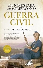 ESO NO ESTABA EN MI LIBRO DE LA GUERRA CIVIL | 9788417558987 | CORRAL, PEDRO | Llibres Parcir | Llibreria Parcir | Llibreria online de Manresa | Comprar llibres en català i castellà online