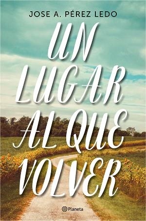 UN LUGAR AL QUE VOLVER | 9788408187004 | PÉREZ LEDO, JOSE A. | Llibres Parcir | Llibreria Parcir | Llibreria online de Manresa | Comprar llibres en català i castellà online