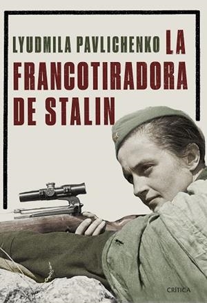 LA FRANCOTIRADORA DE STALIN | 9788491990772 | PAVLICHENKO, LIUDMILA | Llibres Parcir | Llibreria Parcir | Llibreria online de Manresa | Comprar llibres en català i castellà online