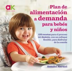 PLAN DE ALIMENTACIÓN A DEMANDA PARA BEBÉS Y NIÑOS | 9788417492038 | KARMEL, ANNABEL | Llibres Parcir | Librería Parcir | Librería online de Manresa | Comprar libros en catalán y castellano online