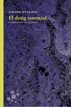 EL DESIG ESSENCIAL | 9788415518976 | MELLONI RIBAS, XAVIER | Llibres Parcir | Llibreria Parcir | Llibreria online de Manresa | Comprar llibres en català i castellà online