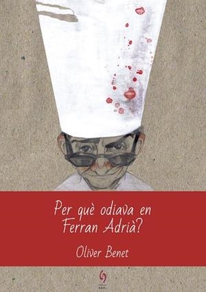PER QUÈ ODIAVA EN FERRAN ADRIÀ? | 9788494928123 | BENET ARNAU, OLIVER | Llibres Parcir | Llibreria Parcir | Llibreria online de Manresa | Comprar llibres en català i castellà online