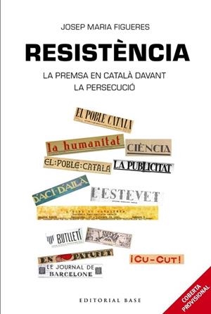 RESISTÈNCIA. PERIODISME EN CATALÀ DAVANT LA PERSECUCIÓ ESPANYOLA | 9788417759100 | FIGUERES I ARTIGUES, JOSEP MARIA | Llibres Parcir | Librería Parcir | Librería online de Manresa | Comprar libros en catalán y castellano online