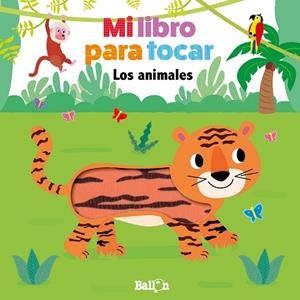 MI LIBRO PARA TOCAR - LOS ANIMALES | 9789403210230 | BALLON | Llibres Parcir | Librería Parcir | Librería online de Manresa | Comprar libros en catalán y castellano online