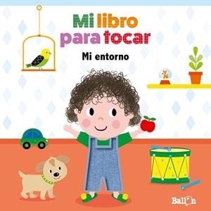 MI LIBRO PARA TOCAR - MI ENTORNO | 9789403210247 | BALLON | Llibres Parcir | Llibreria Parcir | Llibreria online de Manresa | Comprar llibres en català i castellà online