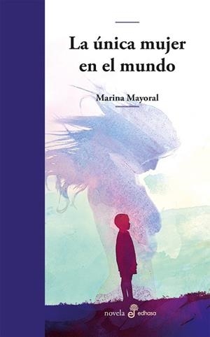LA ÚNICA MUJER EN EL MUNDO | 9788435011402 | MAYORAL, MARINA | Llibres Parcir | Llibreria Parcir | Llibreria online de Manresa | Comprar llibres en català i castellà online