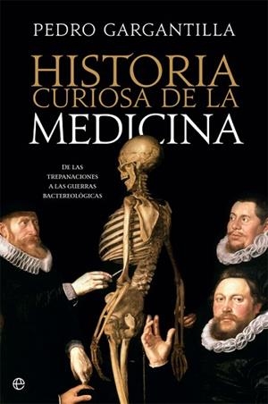 HISTORIA CURIOSA DE LA MEDICINA | 9788491645146 | GARGANTILLA, PEDRO | Llibres Parcir | Llibreria Parcir | Llibreria online de Manresa | Comprar llibres en català i castellà online