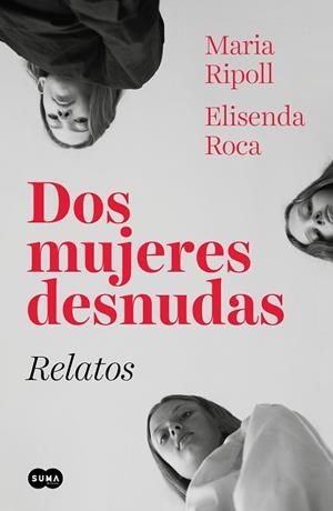 DOS MUJERES DESNUDAS. RELATOS | 9788491293583 | ROCA, ELISENDA / RIPOLL, MARIA | Llibres Parcir | Llibreria Parcir | Llibreria online de Manresa | Comprar llibres en català i castellà online