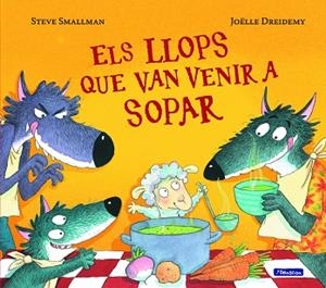 ELS LLOPS QUE VAN VENIR A SOPAR | 9788448852122 | SMALLMAN, STEVE | Llibres Parcir | Llibreria Parcir | Llibreria online de Manresa | Comprar llibres en català i castellà online