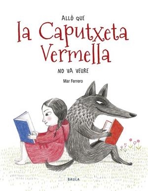 ALLÒ QUE LA CAPUTXETA VERMELLA NO VA VEURE | 9788447936588 | FERRERO BARRIO, MAR | Llibres Parcir | Librería Parcir | Librería online de Manresa | Comprar libros en catalán y castellano online
