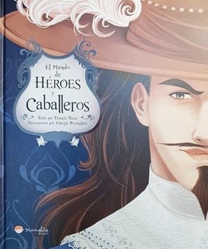 EL MUNDO DE HÉROES Y CABALLEROS | 9788417299200 | DANIELA ROSSI | Llibres Parcir | Llibreria Parcir | Llibreria online de Manresa | Comprar llibres en català i castellà online