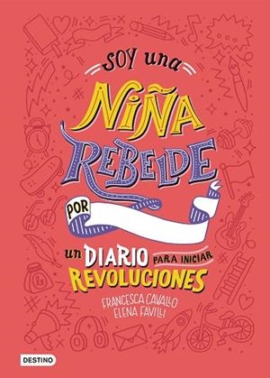 SOY UNA NIÑA REBELDE. UN DIARIO PARA INICIAR REVOLUCIONES | 9788408205463 | FAVILLI, ELENA/CAVALLO, FRANCESCA | Llibres Parcir | Llibreria Parcir | Llibreria online de Manresa | Comprar llibres en català i castellà online