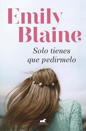 SOLO TIENES QUE PEDÍRMELO | 9788416076819 | BLAINE, EMILY | Llibres Parcir | Llibreria Parcir | Llibreria online de Manresa | Comprar llibres en català i castellà online