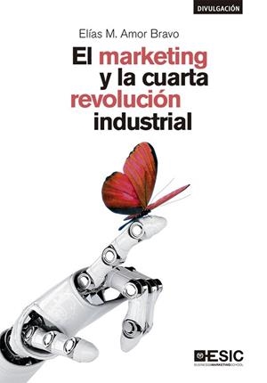 EL MARKETING Y LA CUARTA REVOLUCIÓN INDUSTRIAL | 9788417513689 | AMOR BRAVO, ELÍAS | Llibres Parcir | Llibreria Parcir | Llibreria online de Manresa | Comprar llibres en català i castellà online