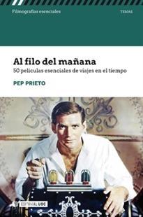 AL FILO DEL MAÑANA. 50 PELÍCULAS ESENCIALES DE VIAJES EN EL TIEMPO | 9788491804048 | PRIETO MIR, PEP | Llibres Parcir | Librería Parcir | Librería online de Manresa | Comprar libros en catalán y castellano online
