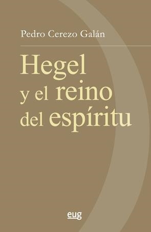 G.W.F. HEGEL Y EL REINO DEL ESPÍRITU | 9788433862594 | CEREZO GALÁN, PEDRO | Llibres Parcir | Librería Parcir | Librería online de Manresa | Comprar libros en catalán y castellano online