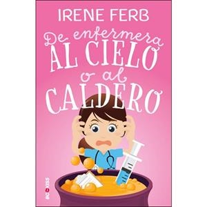 DE ENFERMERA AL CIELO O AL CALDERO | 9788417361518 | FERB, IRENE | Llibres Parcir | Librería Parcir | Librería online de Manresa | Comprar libros en catalán y castellano online
