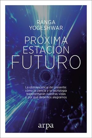 PRÓXIMA ESTACIÓN: FUTURO | 9788416601806 | YOGESHWAR, RANGA | Llibres Parcir | Llibreria Parcir | Llibreria online de Manresa | Comprar llibres en català i castellà online
