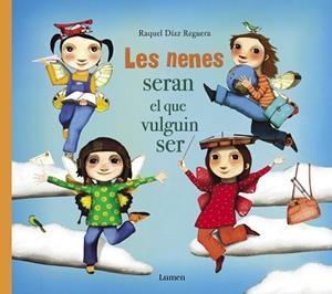 LES NENES SERAN EL QUE VULGUIN SER | 9788448851668 | DÍAZ REGUERA, RAQUEL | Llibres Parcir | Librería Parcir | Librería online de Manresa | Comprar libros en catalán y castellano online