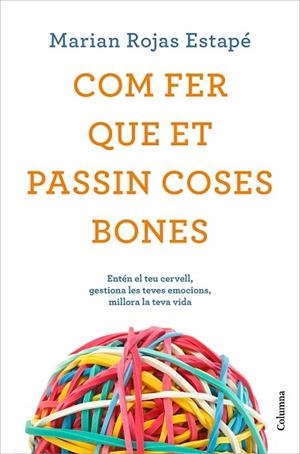 COM FER QUE ET PASSIN COSES BONES | 9788466425209 | ROJAS, MARIÁN | Llibres Parcir | Librería Parcir | Librería online de Manresa | Comprar libros en catalán y castellano online