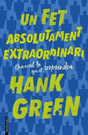 UN FET ABSOLUTAMENT EXTRAORDINARI | 9788417515263 | GREEN, HANK | Llibres Parcir | Llibreria Parcir | Llibreria online de Manresa | Comprar llibres en català i castellà online