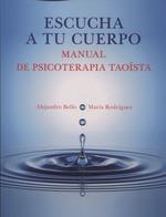 ESCUCHA A TU CUERPO- MANUAL DE PSICOTERAPIA TAOISTA | 9788488540133 | EZ ALEJANDRO BELLO- MARIA RODRIGU | Llibres Parcir | Librería Parcir | Librería online de Manresa | Comprar libros en catalán y castellano online