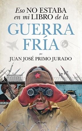 ESO NO ESTABA EN MI LIBRO DE LA GUERRA FRÍA | 9788417797140 | PRIMO JURADO, JUAN JOSE | Llibres Parcir | Llibreria Parcir | Llibreria online de Manresa | Comprar llibres en català i castellà online