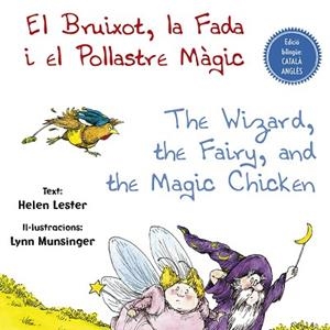 EL BRUIXOT, LA FADA I EL POLLASTRE MÀGIC - THE WIZARD, THE FAIRY, AND THE MAGIC | 9788491452447 | LESTER, HELEN | Llibres Parcir | Llibreria Parcir | Llibreria online de Manresa | Comprar llibres en català i castellà online