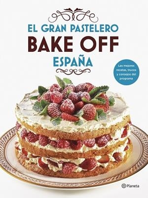 EL GRAN PASTELERO. BAKE OFF ESPAÑA | 9788408201540 | MEDIASET ESPAÑA COMUNICACIÓN | Llibres Parcir | Librería Parcir | Librería online de Manresa | Comprar libros en catalán y castellano online
