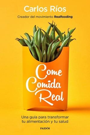 COME COMIDA REAL | 9788449335617 | RÍOS, CARLOS | Llibres Parcir | Librería Parcir | Librería online de Manresa | Comprar libros en catalán y castellano online