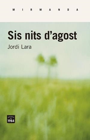 SIS NITS D'AGOST | 9788416987443 | LARA SURINYAC, JORDI | Llibres Parcir | Llibreria Parcir | Llibreria online de Manresa | Comprar llibres en català i castellà online