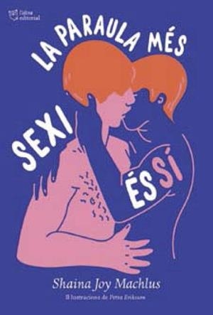 LA PARAULA MÉS SEXI ÉS SÍ | 9788494911088 | MACHLUS, SHAINA JOY / ERIKSSON, PETRA (IL.) | Llibres Parcir | Llibreria Parcir | Llibreria online de Manresa | Comprar llibres en català i castellà online