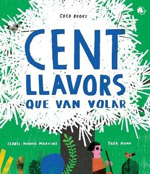 CENT LLAVORS QUE VAN VOLAR | 9788494913679 | MINHÓS MARTINS, ISABEL | Llibres Parcir | Llibreria Parcir | Llibreria online de Manresa | Comprar llibres en català i castellà online