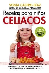RECETAS PARA NIÑOS CELÍACOS. | 9788417057497 | CASTRO DÍAZ, SONIA | Llibres Parcir | Librería Parcir | Librería online de Manresa | Comprar libros en catalán y castellano online