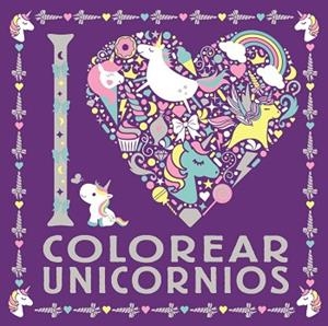 I LOVE COLOREAR UNICORNIOS | 9788469626306 | VARIOS AUTORES | Llibres Parcir | Llibreria Parcir | Llibreria online de Manresa | Comprar llibres en català i castellà online