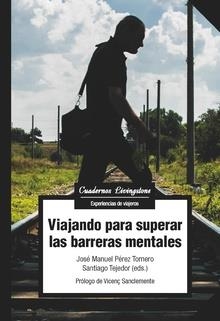 VIAJANDO PARA SUPERAR LAS BARRERAS MENTALES | 9788491804000 | PÉREZ TORNERO, JOSÉ MANUEL/TEJEDOR, SANTIAGO | Llibres Parcir | Llibreria Parcir | Llibreria online de Manresa | Comprar llibres en català i castellà online