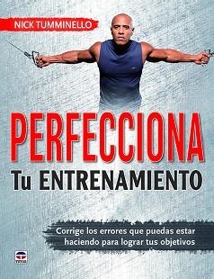 PERFECCIONA TU ENTRENAMIENTO | 9788416676712 | TUMMINELLO, NICK | Llibres Parcir | Llibreria Parcir | Llibreria online de Manresa | Comprar llibres en català i castellà online