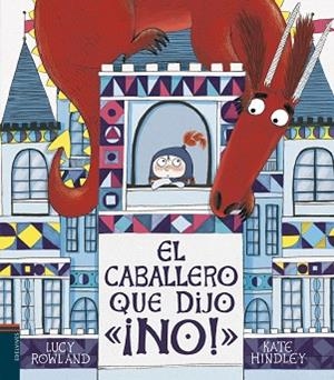 EL CABALLERO QUE DIJO ¡NO! | 9788414017760 | ROWLAND, LUCY | Llibres Parcir | Llibreria Parcir | Llibreria online de Manresa | Comprar llibres en català i castellà online
