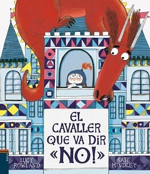 EL CAVALLER QUE VA DIR "NO!" | 9788447937776 | ROWLAND, LUCY | Llibres Parcir | Llibreria Parcir | Llibreria online de Manresa | Comprar llibres en català i castellà online