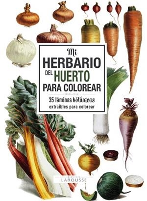 MI HERBARIO DEL HUERTO PARA COLOREAR | 9788417273743 | LAROUSSE EDITORIAL | Llibres Parcir | Llibreria Parcir | Llibreria online de Manresa | Comprar llibres en català i castellà online