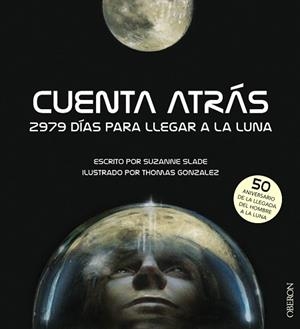 CUENTA ATRÁS. 2979 DÍAS PARA LLEGAR A LA LUNA | 9788441540880 | SLADE, SUZANNE/GONZALEZ, THOMAS | Llibres Parcir | Librería Parcir | Librería online de Manresa | Comprar libros en catalán y castellano online