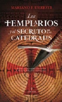 TEMPLARIOS Y EL SECRETO DE LAS CATEDRALES, LOS | 9788417797515 | URRESTI, MARIANO F. | Llibres Parcir | Llibreria Parcir | Llibreria online de Manresa | Comprar llibres en català i castellà online