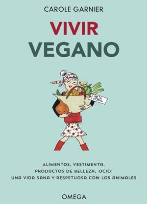 VIVIR VEGANO | 9788428216982 | GARNIER,CAROLE | Llibres Parcir | Librería Parcir | Librería online de Manresa | Comprar libros en catalán y castellano online