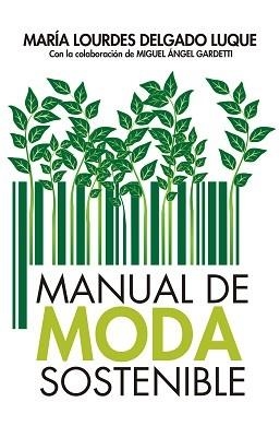 MANUAL DE MODA SOSTENIBLE | 9788417057794 | DELGADO LUQUE, MARÍA DOLORES | Llibres Parcir | Librería Parcir | Librería online de Manresa | Comprar libros en catalán y castellano online