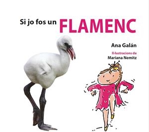 SI JO FOS UN FLAMENC | 9788417406776 | GALÁN, ANA | Llibres Parcir | Librería Parcir | Librería online de Manresa | Comprar libros en catalán y castellano online